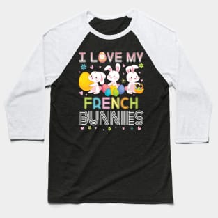 Color Flower Easter Eggs Happy Me I Love My French Bunnies Baseball T-Shirt